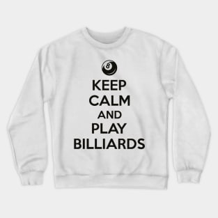 Keep calm and play billiards Crewneck Sweatshirt